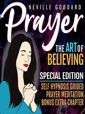 cover image of Prayer--The Art of Believing--SPECIAL EDITION--Self Hypnosis Guided Prayer Meditation